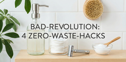 Bad-Revolution: 4 Zero-Waste-Alternativen für dein Badezimmer